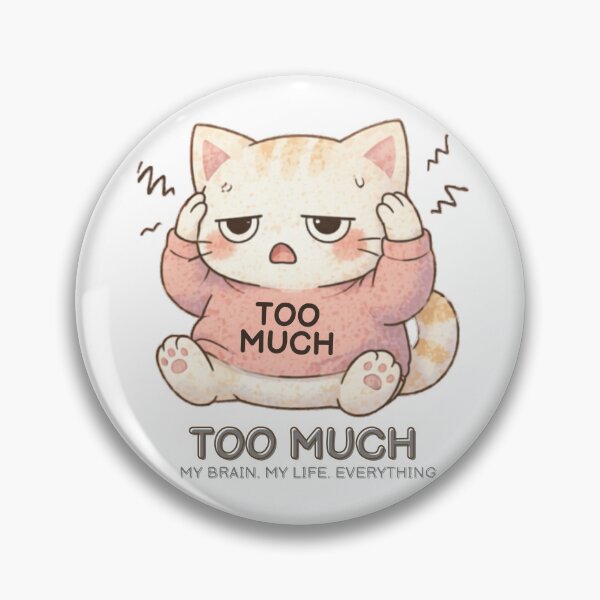 Item preview, Too Much Cat | Cute Kawaii Aesthetic | Overstimulated Mood Design designed and sold by The Mood Index.