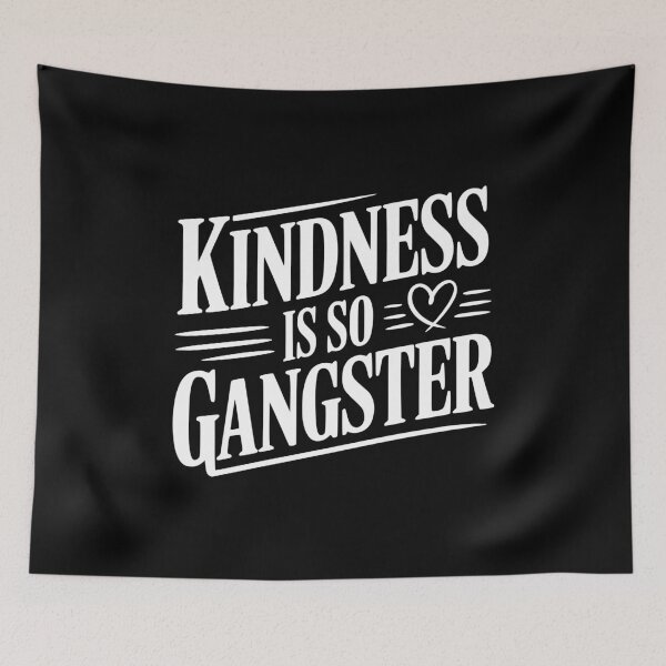 Item preview, Kindness Is So Gangster designed and sold by Frank Ring.