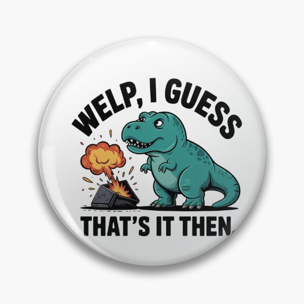 Item preview, I Guess Welp That's It Then Dinosaur T-Rex Sticker designed and sold by Mr-wow.
