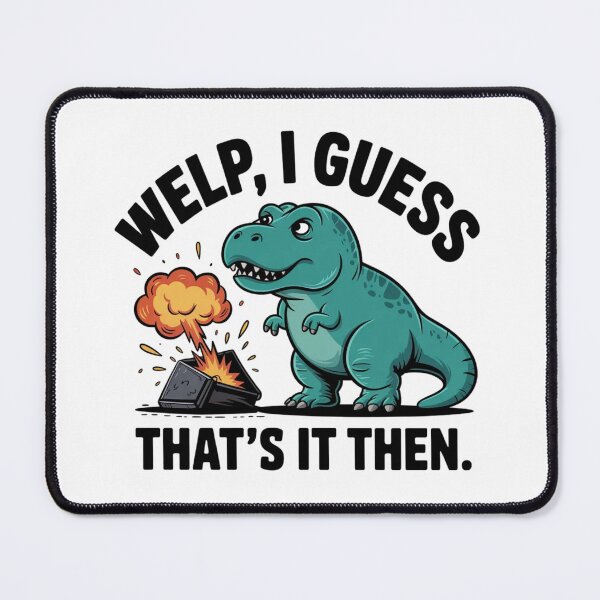Item preview, I Guess Welp That's It Then Dinosaur T-Rex Sticker designed and sold by Mr-wow.