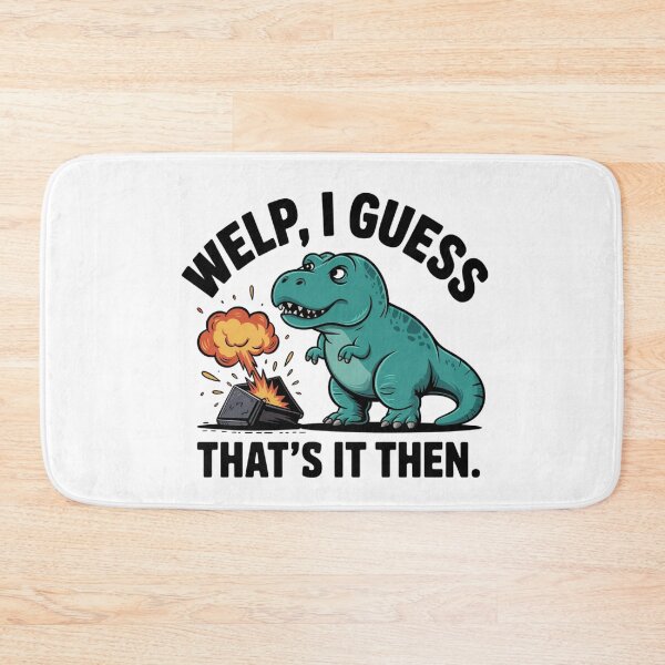 Item preview, I Guess Welp That's It Then Dinosaur T-Rex Sticker designed and sold by Mr-wow.