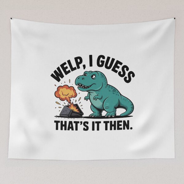 Item preview, I Guess Welp That's It Then Dinosaur T-Rex Sticker designed and sold by Mr-wow.