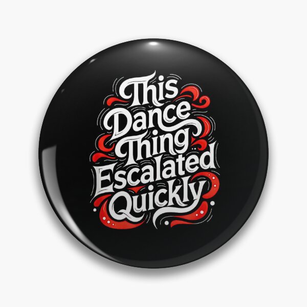 Item preview, This Dance Thing Escalated Quickly Dance Lover Dancing Passion designed and sold by FerminVigo.