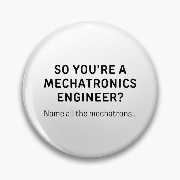 Item preview, So You’re A Mechatronics Engineer? Funny Meme designed and sold by ThePungineer.