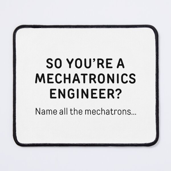 Item preview, So You’re A Mechatronics Engineer? Funny Meme designed and sold by ThePungineer.