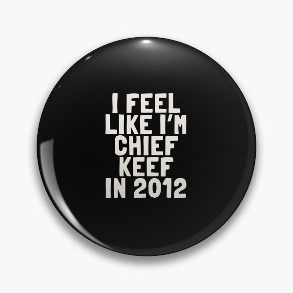 Item preview, i feel like im chief keef in 2012 designed and sold by cloudzer0000.
