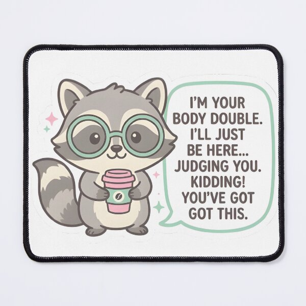 Item preview, Body Double Buddy Sarcastic Adhd Raccoon Sticker designed and sold by PuddlePixels.