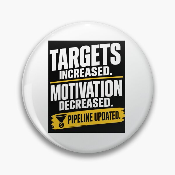Item preview, Targets Increased Motivation Decreased Pipeline Updated Funny Sales T-Shirt | Sales Humor designed and sold by KeeganDykes.