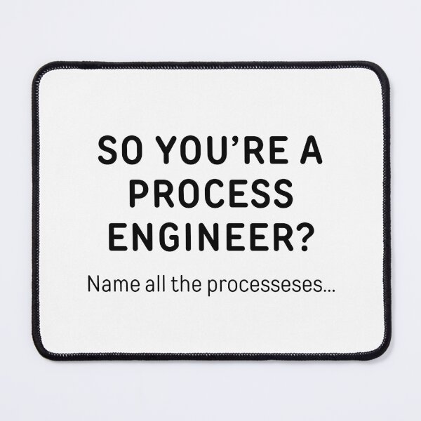 Item preview, So You’re A Process Engineer? Funny Meme designed and sold by ThePungineer.