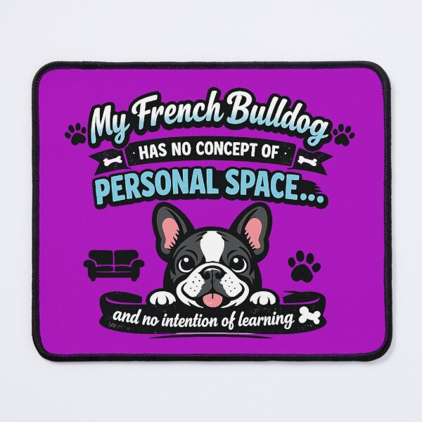 Item preview, My French Bulldog Has No Concept of Personal Space – Funny Dog Lover designed and sold by DesignHouse07.