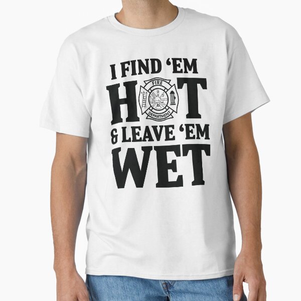 Item preview, I find 'em hot & leave ' em wet. designed and sold by allarddavid.