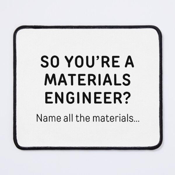 Item preview, So You’re A Materials Engineer? Funny Meme designed and sold by ThePungineer.