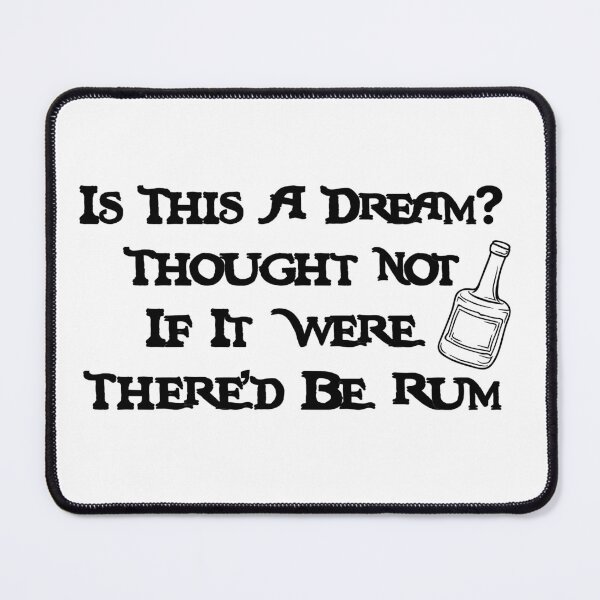 Item preview, Funny Pirate Quote Design – “Is This a Dream? Thought Not, If It Was There’d Be Rum” designed and sold by inallusha.