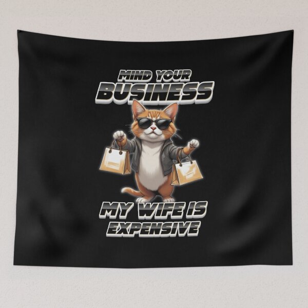 Item preview, Mind Your Business My Wife Is Expensive | Funny Shopping Cat  designed and sold by PROPera-design.