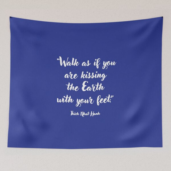 Item preview, Walk as if you are kissing . . . Thich Nhat Hanh Quotation designed and sold by CharlottePlaceArt.