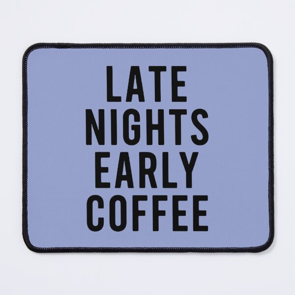 Item preview, Late Nights Early Coffee designed and sold by Pixel-Lair.