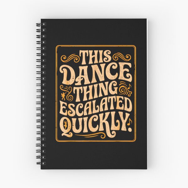 Item preview, This Dance Thing Escalated Quickly Funny Dance Quote designed and sold by FerminVigo.