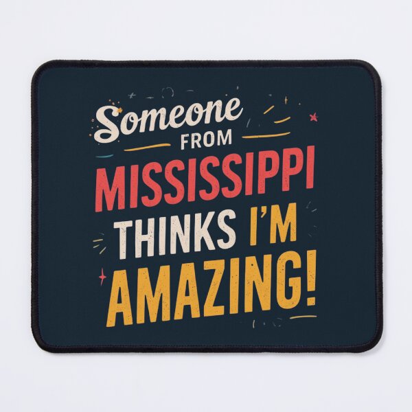 Item preview, Someone from Mississippi thinks I'm amazing designed and sold by Rue Market.