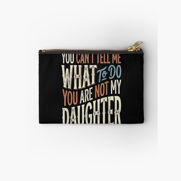 Item preview, You Can't Tell Me What To Do You Are Not My Daughter Sassy Quote designed and sold by LittleNhutton.