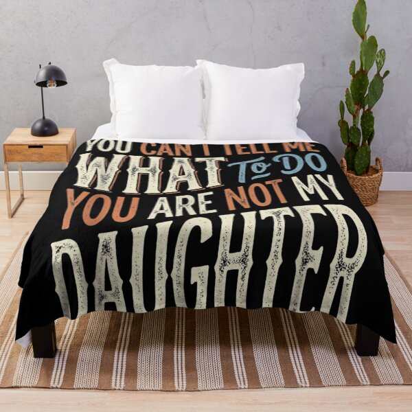 Item preview, You Can't Tell Me What To Do You Are Not My Daughter Sassy Quote designed and sold by LittleNhutton.