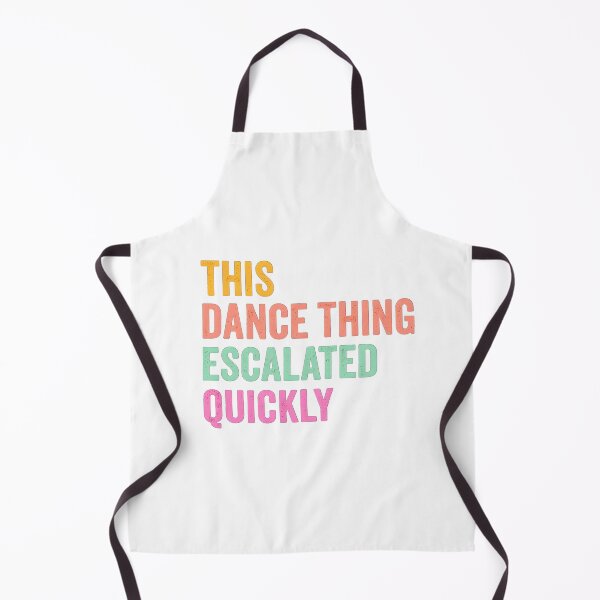 Item preview, This Dance Thing Escalated Quickly designed and sold by PearlArtss.