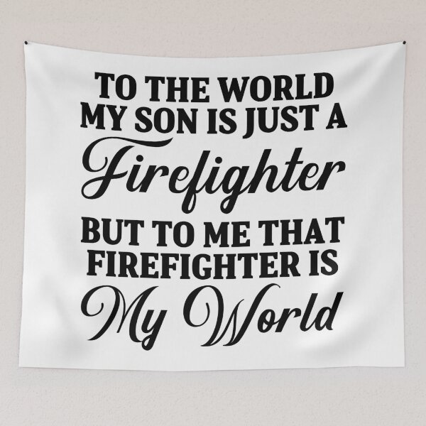 Item preview, To  the world my son is just a firefighter but  to me that firefighter us my world. designed and sold by allarddavid.