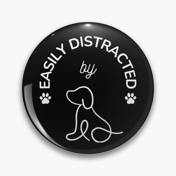 Item preview, Easily Distracted by Dogs. Pet Lover designed and sold by everydayplay108.
