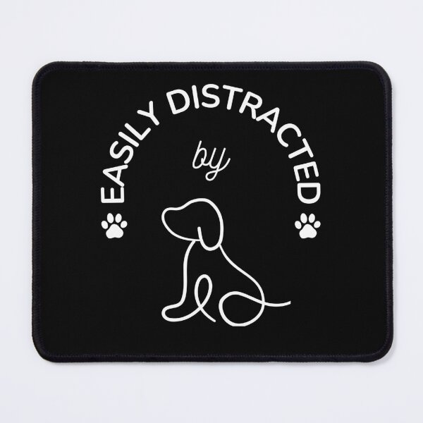 Item preview, Easily Distracted by Dogs. Pet Lover designed and sold by everydayplay108.