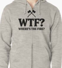WTF? where's the fire? Zipped Hoodie