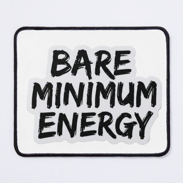 Item preview, Bare Minimum Energy Funny Sticker designed and sold by CutePlix.
