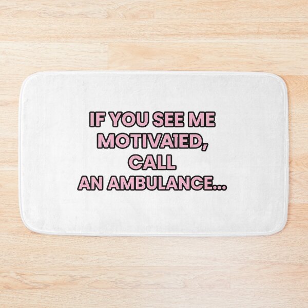 Item preview, IF YOU SEE ME MOTIVATED CALL AN AMBULANCE – Funny Quote Design designed and sold by GCCloverCo.