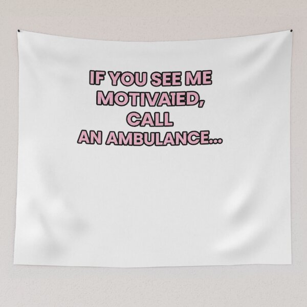 Item preview, IF YOU SEE ME MOTIVATED CALL AN AMBULANCE – Funny Quote Design designed and sold by GCCloverCo.