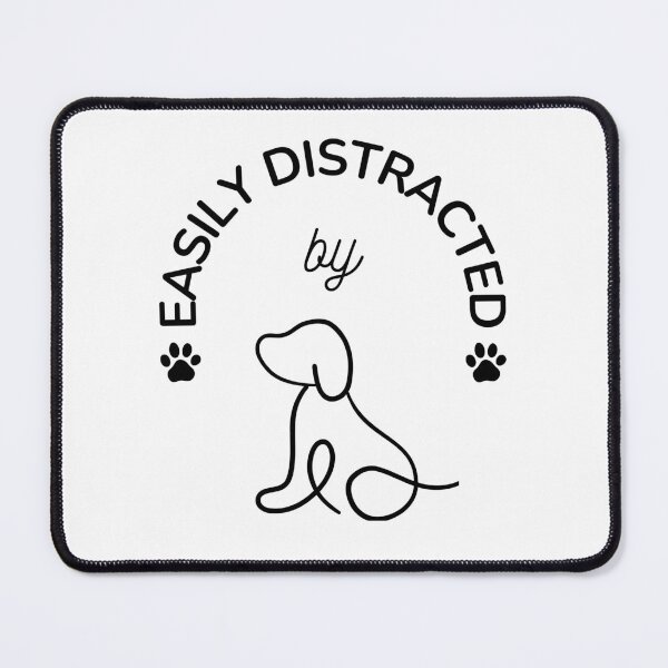 Item preview, Easily Distracted by Dogs. Pet Lover designed and sold by everydayplay108.