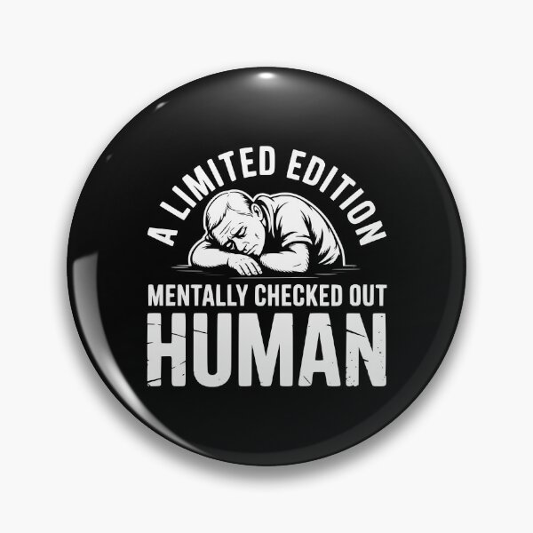 Item preview, A Limited Edition Mentally Checked Out Human designed and sold by theartfulaspie.