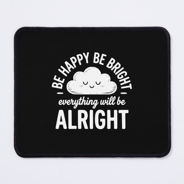 Item preview, To Be Happy Be Bright Everything Will Be Alright designed and sold by theartfulaspie.