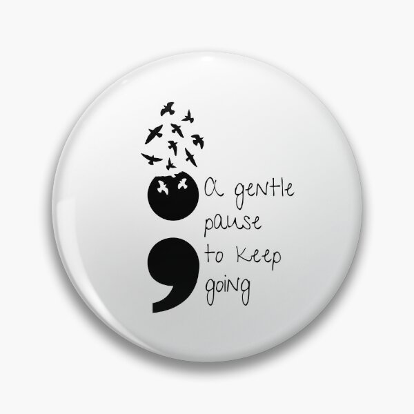 Item preview, Semicolon Project - A gentle pause to keep going designed and sold by bruise+blush.