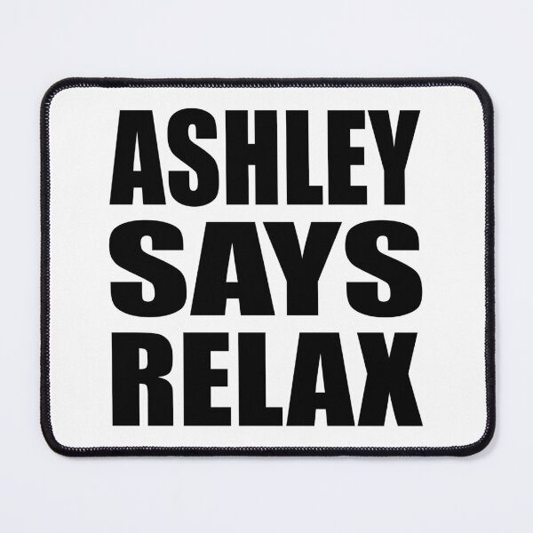 Item preview, Ashley Says Relax designed and sold by Normbot2000.
