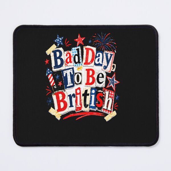 Item preview, Bad Day To Be British Funny 4th of July designed and sold by erozzz.