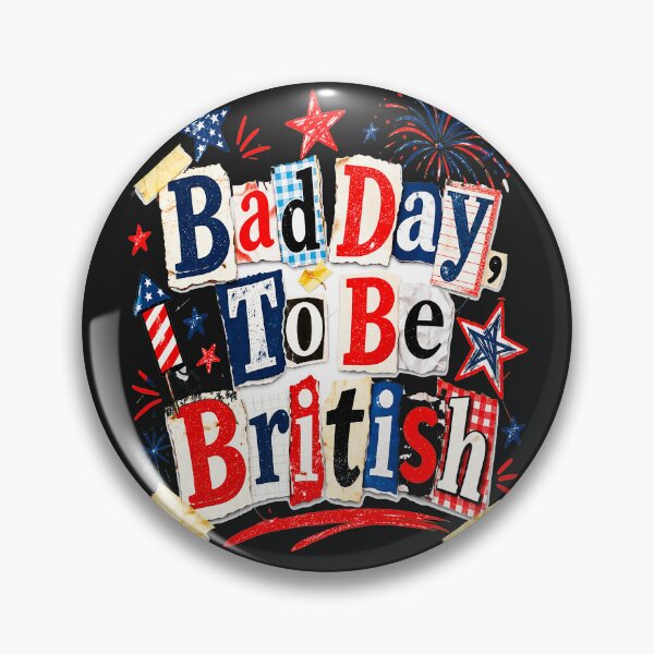 Item preview, Bad Day To Be British Funny 4th of July designed and sold by erozzz.