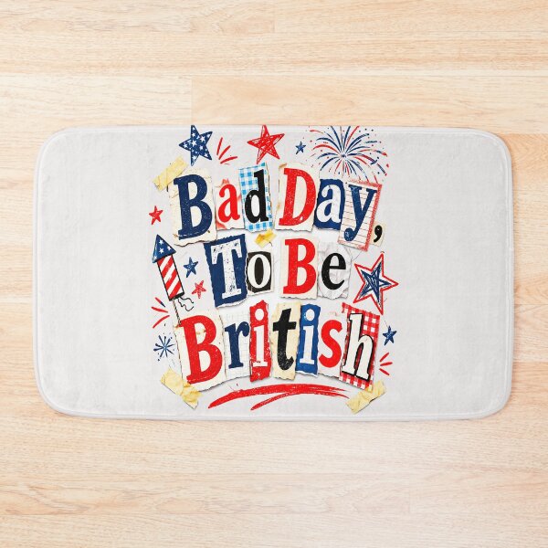 Item preview, Bad Day To Be British Funny 4th of July designed and sold by erozzz.
