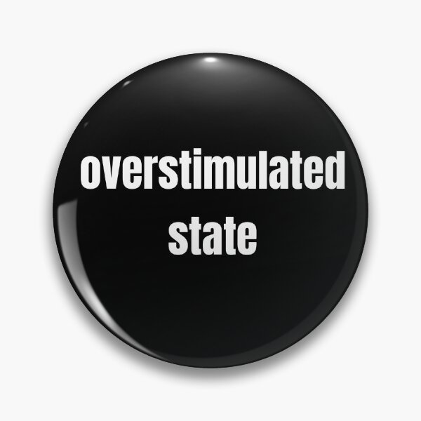 Item preview, Overstimulated State designed and sold by Steeb757.
