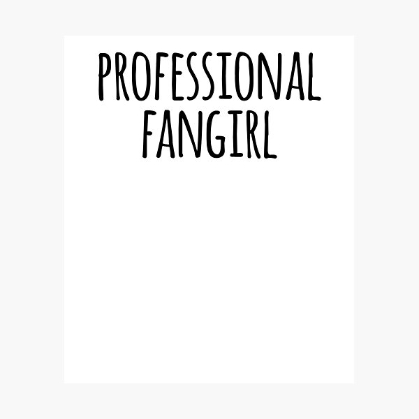 Item preview, Profesional Fangirl designed and sold by the-elements.