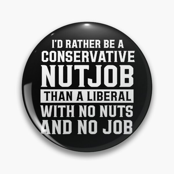 Item preview, I'd Rather Be A Conservative Nutjob Than A Liberal With No Nuts And No Job designed and sold by culturecute.