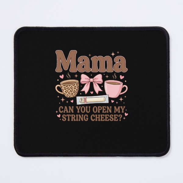 Item preview, Mama Can You Open My String Cheese Funny Mom Parenting Life designed and sold by SofenArt.