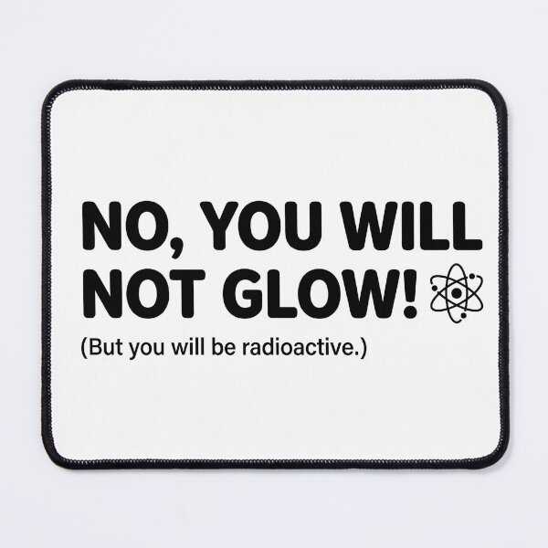Item preview, Funny Nuclear Medicine Tech Gift – “No, You Will Not Glow” Radiology Humor designed and sold by Mr-3.