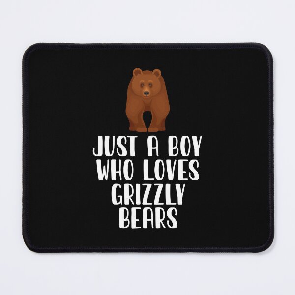 Item preview, Just A Boy Who Loves Grizzly Bears designed and sold by CosmoKitsch.