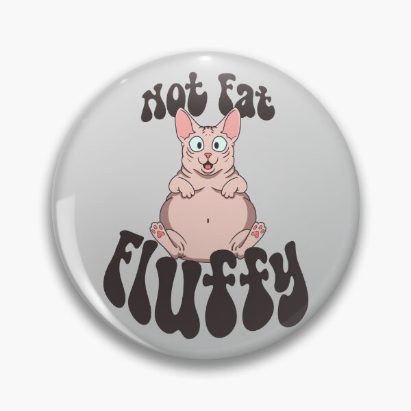 Item preview, Not Fat, Fluffy designed and sold by loobsart.