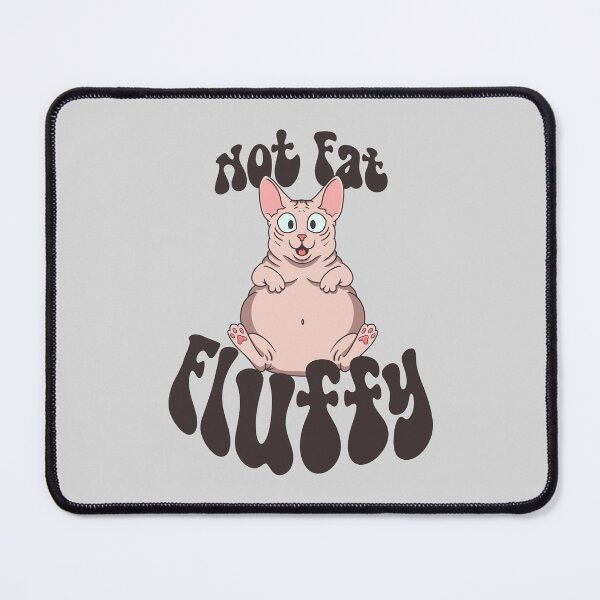 Item preview, Not Fat, Fluffy designed and sold by loobsart.