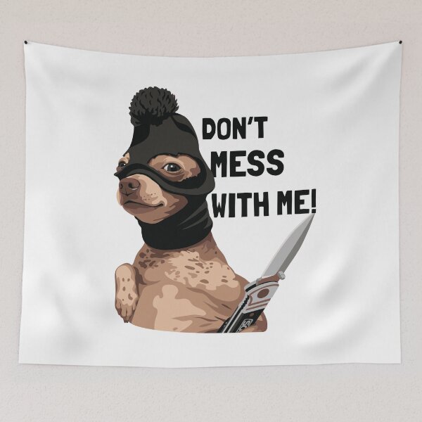 Item preview, Funny Chihuahua Don't Mess With Me Meme designed and sold by AbsoluteHype.