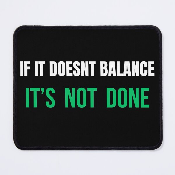 Item preview, If It Doesn’t Balance It’s Not Done Shirt – Funny Accountant Accounting Tee designed and sold by IdentityThread.